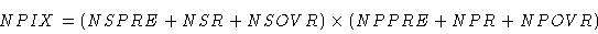 \begin{displaymath}
NPIX = ( NSPRE + NSR + NSOVR ) \times ( NPPRE + NPR + NPOVR )
\end{displaymath}